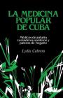 La Medicina Popular de Cuba: Médicos de antaño, curanderos, santeros y paleros de hogaño By Lydia Cabrera Cover Image