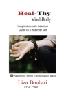 Heal-Thy Mind Body: Imagination with Intention - Guide to a Healthier Self By Liza Boubari Cover Image