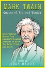 Mark Twain Quotes of Wit and Wisdom: Inspirational Quotes from America's Greatest Humorist to Make You Smile, Think, and Grow! By Stan Hardy Cover Image