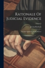 Rationale Of Judicial Evidence: Specially Applied To English Practice; Volume 4 By Jeremy Bentham Cover Image