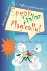 Parla l'italiano magicamente! Speak Italian Magically!: Relax! You can learn Italian now! By Antonio Libertino Cover Image