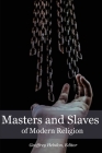 Masters and Slaves of Modern Religion By Geoffrey Hebdon Cover Image