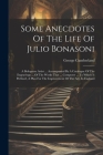 Some Anecdotes Of The Life Of Julio Bonasoni: A Bolognese Artist ... Accompanied By A Catalogue Of The Engravings ... Of The Works That ... Composer . Cover Image