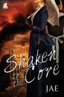 Shaken to the Core By Jae Cover Image