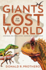 Giants of the Lost World: Dinosaurs and Other Extinct Monsters of South America Cover Image