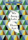 War Among Ladies  (British Library Women Writers) By Eleanor Scott Cover Image