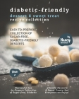 Diabetic-Friendly Dessert & Sweet Treat Recipe Collection: Easy-to-Prepare Collection of Sugar-free, Diabetic-friendly Desserts By Nancy Silverman Cover Image