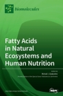 Fatty Acids in Natural Ecosystems and Human Nutrition By Michail I. Gladyshev (Guest Editor) Cover Image