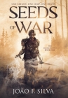 Seeds of War (The Smokesmiths Book One) By João F. Silva Cover Image