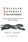 Cellular Automata Transforms: Theory and Applications in Multimedia Compression, Encryption, and Modeling (Multimedia Systems and Applications #16) By Olurinde Lafe Cover Image