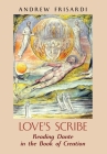 Love's Scribe: Reading Dante in the Book of Creation Cover Image