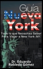 Guía Nueva York Todo lo que Necesitas Saber Para Viajar a New York (NY) Cover Image
