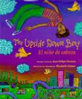 The Upside Down Boy/El Nino de Cabeza By Juan Felipe Herrera, Elizabeth Gomez (Illustrator) Cover Image