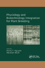 Physiology and Biotechnology Integration for Plant Breeding (Books in Soils #100) By Henry T. Nguyen (Editor), Abraham Blum (Editor) Cover Image
