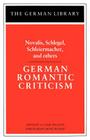 German Romantic Criticism (German Library) By A. Leslie Willson (Editor) Cover Image