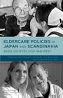 Eldercare Policies in Japan and Scandinavia: Aging Societies East and West By Paul Midford, Y. Saito (Editor), John Creighton Campbell Cover Image