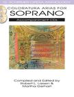 Coloratura Arias for Soprano By Hal Leonard Corp (Created by), Robert L. Larsen (Editor) Cover Image