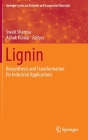 Lignin: Biosynthesis and Transformation for Industrial Applications By Swati Sharma (Editor), Ashok Kumar (Editor) Cover Image