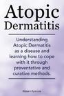 Atopic Dermatitis. Understanding Atopic Dermatitis as a disease and learning how to cope with it through preventative and curative methods. Cover Image