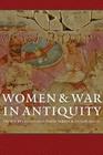 Women and War in Antiquity By Jacqueline Fabre-Serris (Editor), Alison Keith (Editor) Cover Image