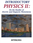 Introductory Physics II: On the Duality of Electric and Magnetic Phenomena Cover Image