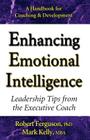 Enhancing Emotional Intelligence: Leadership Tips from the Executive Coach By Mark Kelly, Robert Ferguson Cover Image