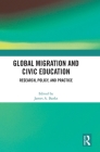 Global Migration and Civic Education: Research, Policy, and Practice Cover Image