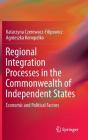 Regional Integration Processes in the Commonwealth of Independent States: Economic and Political Factors By Katarzyna Czerewacz-Filipowicz, Agnieszka Konopelko Cover Image