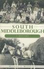 South Middleborough: A History (Brief History) By Michael J. Maddigan Cover Image