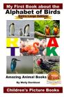 My First Book about the Alphabet of Birds - Extra Large Edition - Amazing Animal Books - Children's Picture Books By John Davidson, Mendon Cottage Books (Editor), Molly Davidson Cover Image