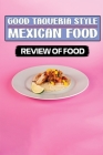 Good Taqueria Style Mexican Food: Review Of Food: Vegan Mexican Food By Luther McInerney Cover Image