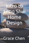 Intro to Feng Shui Home Design By Grace Chen Cover Image