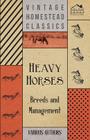 Heavy Horses - Breeds and Management By Various Cover Image