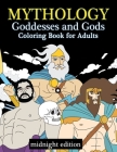 Mythology Goddesses and Gods Coloring Book for Adults Midnight Edition: Fantasy Coloring Book Inspired by Greek Mythology of Ancient Greece on Black B Cover Image