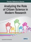 Analyzing the Role of Citizen Science in Modern Research By Luigi Ceccaroni (Editor), Jaume Piera (Editor) Cover Image