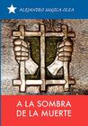 A La Sombra De La Muerte By Alejandro Mujica Olea Cover Image