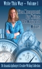 Time Management for Writers: The Magic Of 10 Minutes (Write This Way #1) By Amanda Apthorpe Cover Image