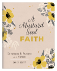 A Mustard Seed Faith: Devotions and Prayers for Women By Carey Scott Cover Image