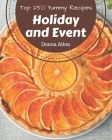 Top 250 Yummy Holiday and Event Recipes: Making More Memories in your Kitchen with Yummy Holiday and Event Cookbook! Cover Image