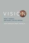 Vision: How It Works and What Can Go Wrong By John E. Dowling, Joseph L. Dowling, Jr. Cover Image
