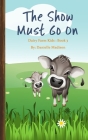 The Show Must Go On: Dairy Farm Kids Books: 3 By Danielle Madison Cover Image