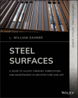 Steel Surfaces: A Guide to Alloys, Finishes, Fabrication, and Maintenance in Architecture and Art Cover Image