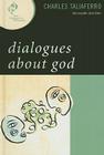 Dialogues about God (New Dialogues in Philosophy) Cover Image