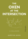 The Oxen at the Intersection: A Collision (or, Bill and Lou Must Die: A Real-Life Murder Mystery from the Green Mountains of Vermont) Cover Image