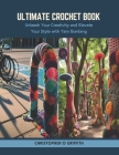 Ultimate Crochet Book: Unleash Your Creativity and Elevate Your Style with Yarn Bombing Cover Image