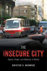 The Insecure City: Space, Power, and Mobility in Beirut Cover Image