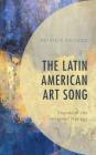 The Latin American Art Song: Sounds of the Imagined Nations By Patricia Caicedo, Walter Aaron Clark (Foreword by) Cover Image