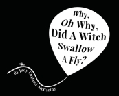 Why, Oh Why, Did A Witch Swallow A Fly By Judy A. England-McCarthy, Andrew E. McCarthy (Illustrator) Cover Image