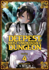 Into the Deepest, Most Unknowable Dungeon Vol. 4 By Kakeru Cover Image