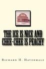 The ICE is Nice and Chee-Chee is Peachy By Richard H. Havermale Jr Cover Image